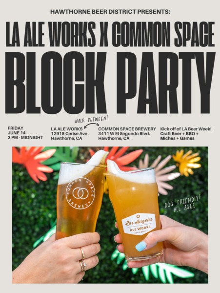 Block Party at LA Ale Works and Common Space Brewery - the Hawthorne Beer District