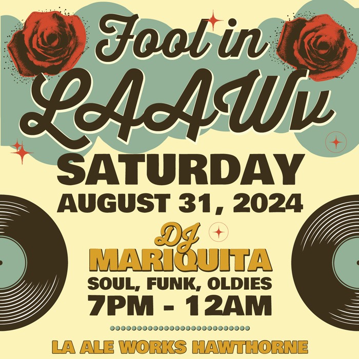 Fool in LAAWv Saturday, August 31, 2024 DJ Mariquita Soul, Funk, Oldies 7pm - 12am